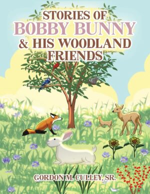 Stories of Bobby Bunny and His Woodland Friends