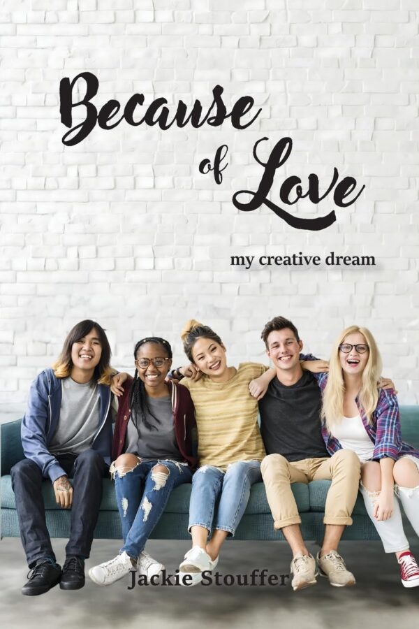 Because of Love: My Creative Dream