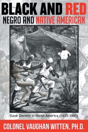 Black and Red: Negro and Native American: Slave Owners in North America (1655-1865)
