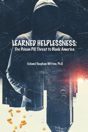 Learned Helplessness: The Poison Pill Threat To Black America