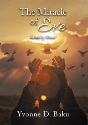 The Miracle of Eve: Saved by Grace!